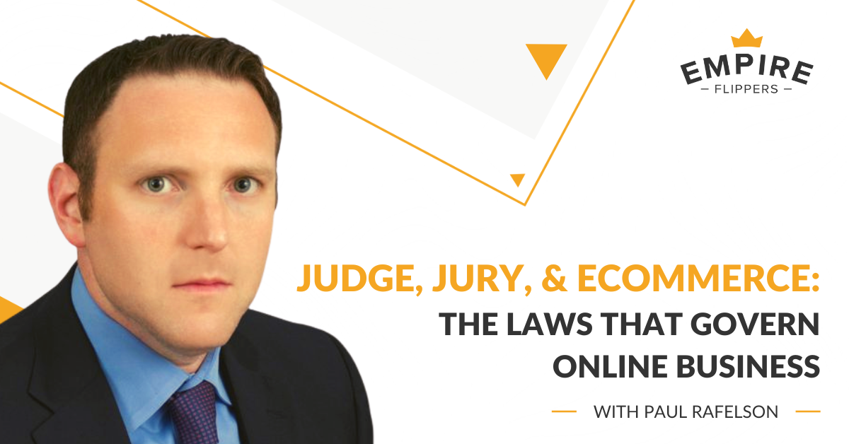 Judge, Jury, and eCommerce: The Laws That Govern Online Business with Paul Rafelson [Ep.116]