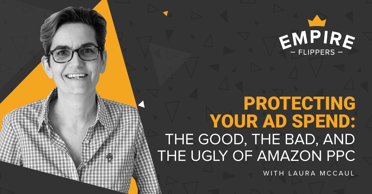 Protecting your Ad Spend: The Good, the Bad, and the Ugly of Amazon PPC With Laura McCaul [EP. 60]