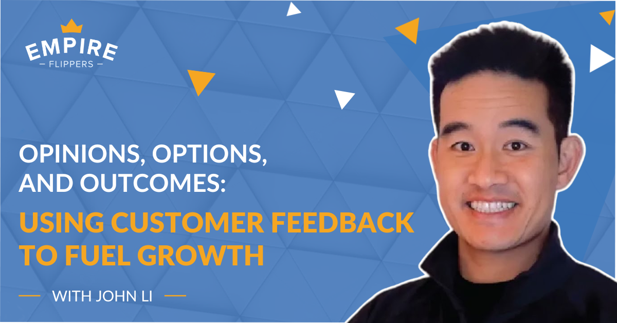 Opinions, Options, and Outcomes: Using Customer Feedback to Fuel Growth with John Li [Ep.152]
